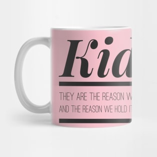 KIDS-They are the reason we lose it, and hold it together Mug